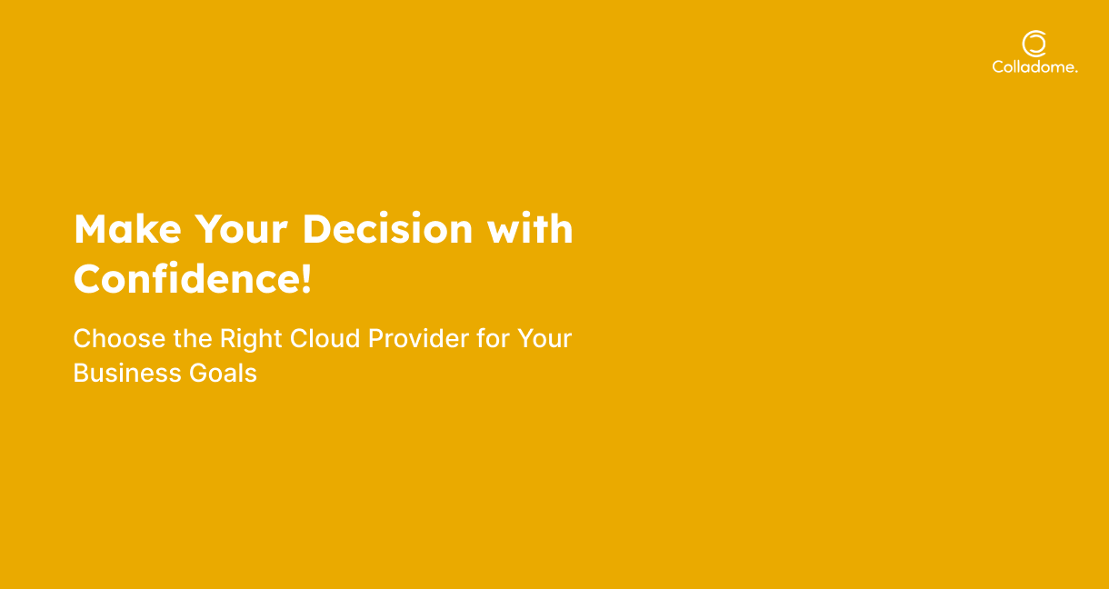 Make Your Decision with Confidence!
Choose the Right Cloud Provider for Your Business Goals